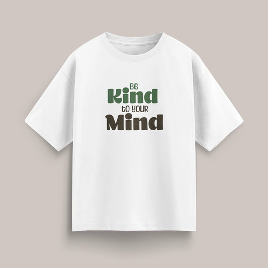 Be Kind to your mind - Oversized Tshirt