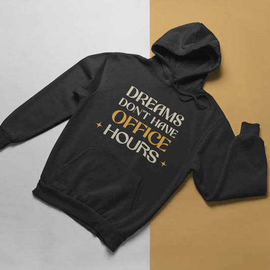 Dreams Don't Have Office Hours - Hoodie