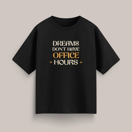Dreams Don't Have Office Hours - Oversized T-shirt