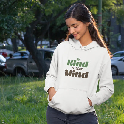Be Kind to your mind - Hoodie