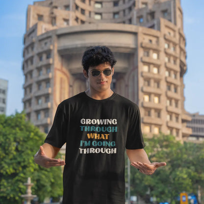 Growing Through What I'm Going Through - Oversized T-shirt
