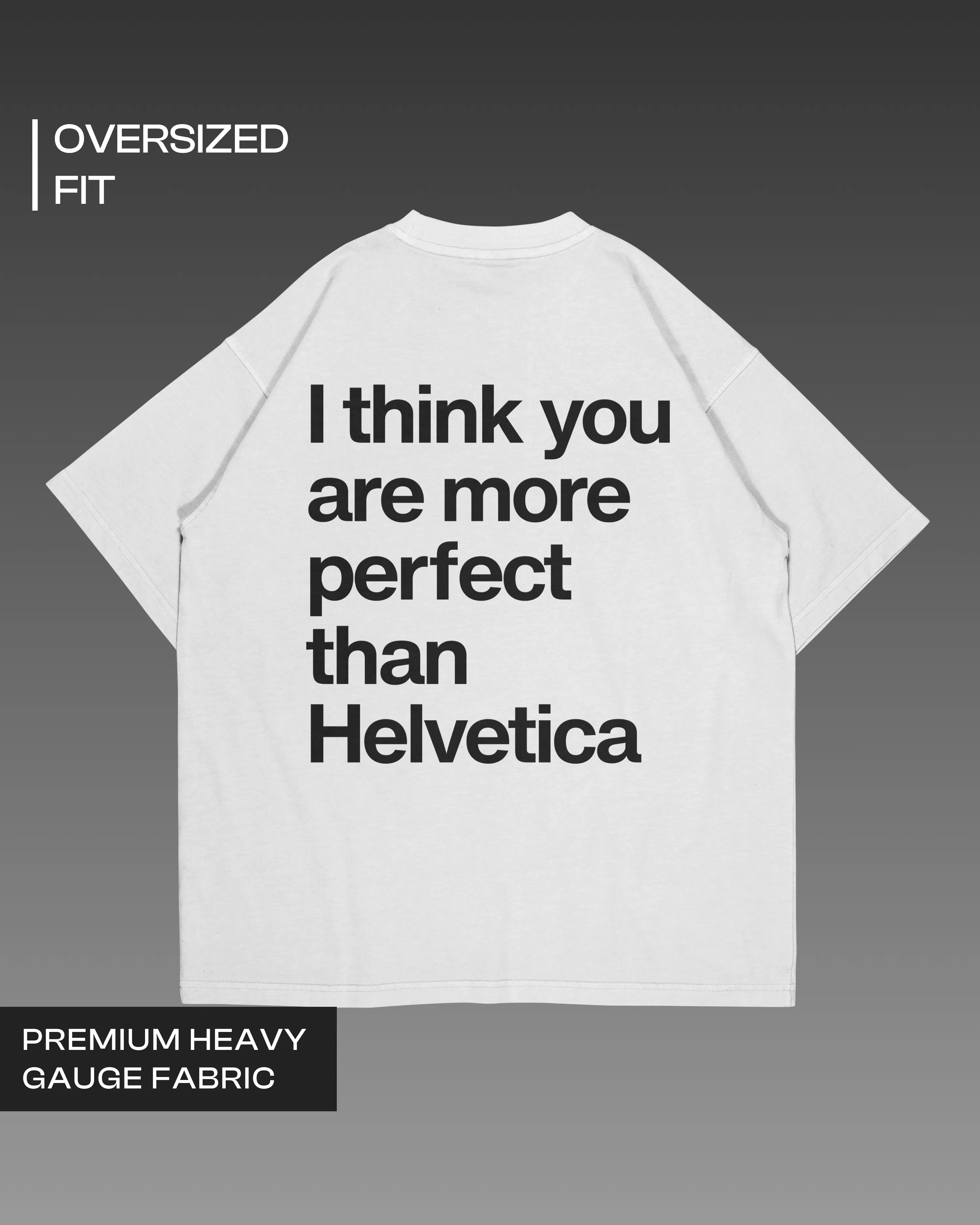 Perfect than Helvetica Oversized T-shirt