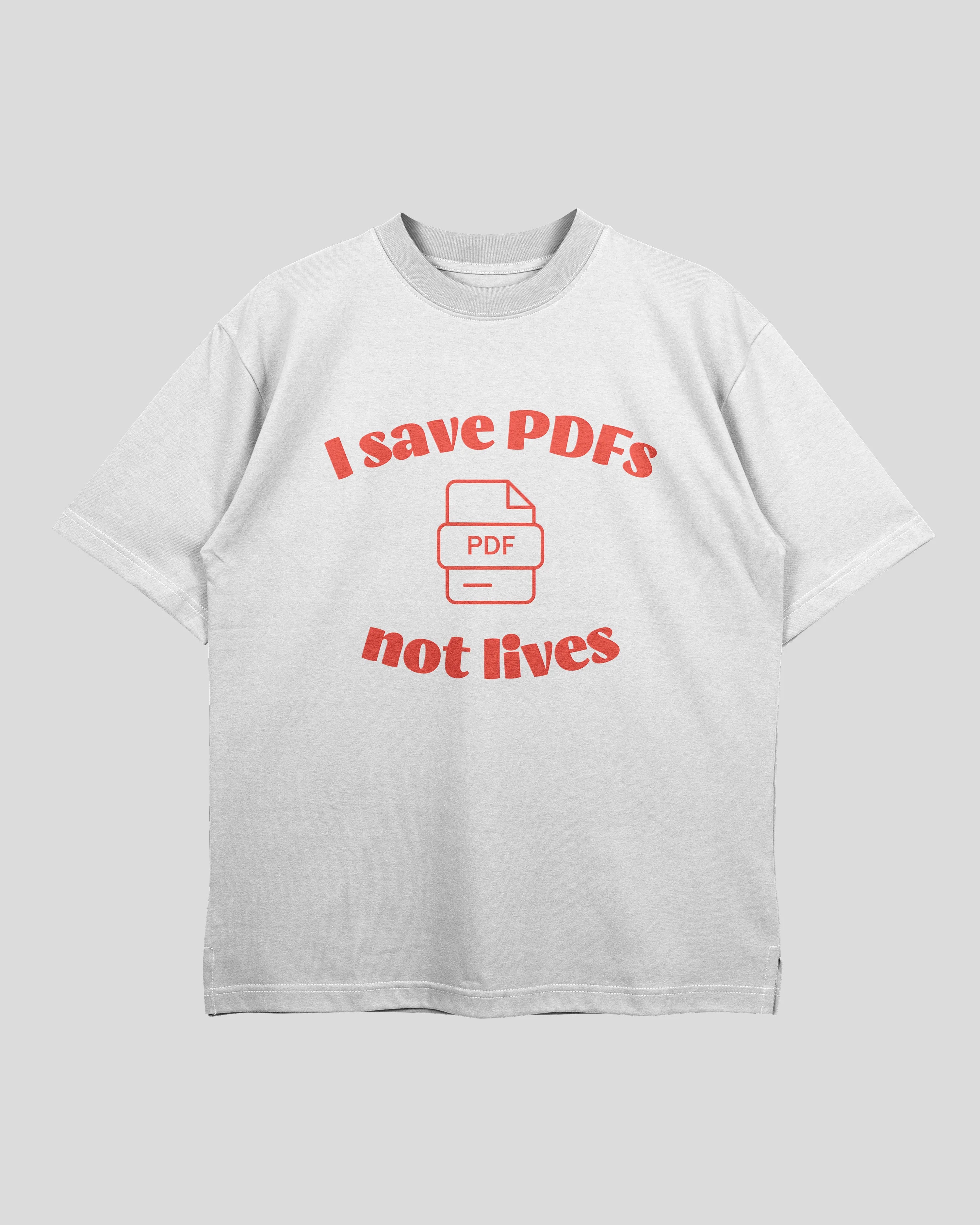 I Save PDFs Oversized T-shirt